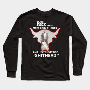 Meet Cody Rhodes and Shithead the Dog Long Sleeve T-Shirt